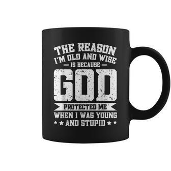 The Reason I'm Old And Wise Is Because God Protected Me Coffee Mug - Thegiftio UK