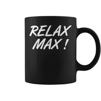 Relax Max Expression Humoristique Tasse - Cadeauxyz