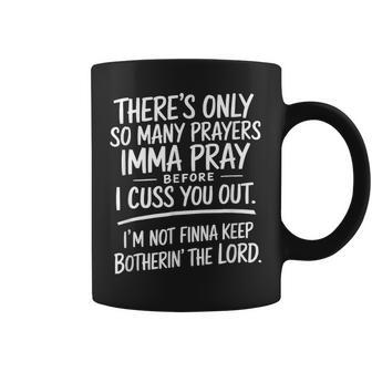 There's Only So Many Prayers Imma Pray Before Coffee Mug - Thegiftio UK
