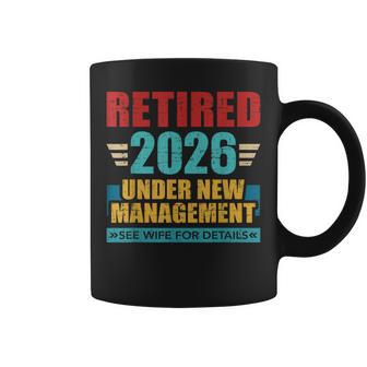 Retired 2026 Under New Management See Wife For Details Coffee Mug - Thegiftio UK