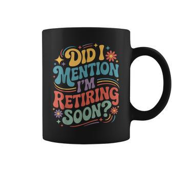 Retro Did I Mention I'm Retiring Soon Retirement Coffee Mug - Thegiftio UK