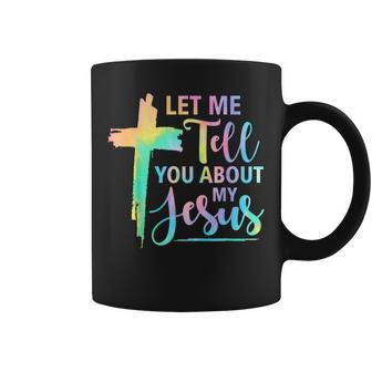 Retro Tie Dye Rainbow Let Me Tell You About My Jesus God Coffee Mug - Thegiftio UK