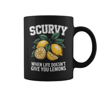 Scurvy When Life Doesn't Give You Lemons Fruit Saying Coffee Mug - Thegiftio UK