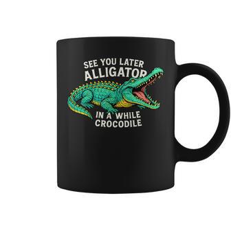 See You Later Alligator In A While Crocodile Coffee Mug - Thegiftio UK