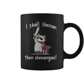 I Shall Shenan Then Shenanigan Cute Quest Raccoon Coffee Mug - Thegiftio UK