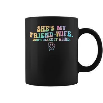 She's My Friend-Wife Don't Make It Weird Coffee Mug - Thegiftio UK