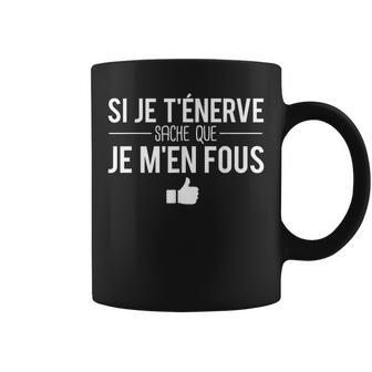 Si Je T'énerveache Que Je M'en Fous Expression Humour Tasse - Cadeauxyz