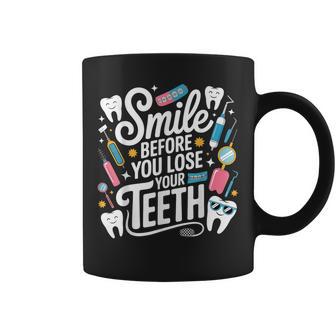 Smile Before You Lose Your Th 歯医者のジョーク コーヒーマグ - Kawaiitshirt