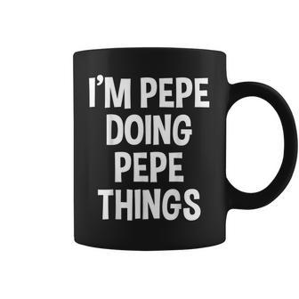 Soy Pepe Haciendo Pepe Cosas Graciosas Dicho Taza de café - Regaloses