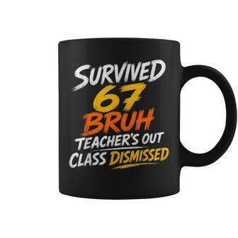Survived 67 Bruh Teacher's Out Class Dismissed Last Day Coffee Mug - Thegiftio