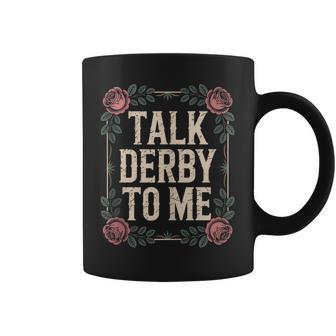 Talk Derby To Me Rose Style Vintage Racing Horse Day Coffee Mug - Thegiftio UK