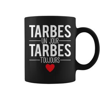 Tarbes Un Jour Tarbes Toujoursille France Tasse - Cadeauxyz