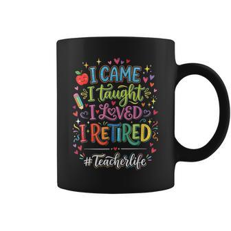 I Came I Taught I Loved I Retired Teacher Life Coffee Mug - Thegiftio UK