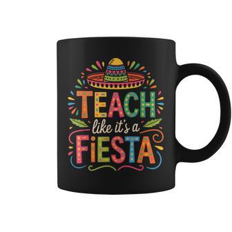 Teach Like It's A Fiesta Teachers Sombrero Cinco De Mayo Coffee Mug - Thegiftio UK