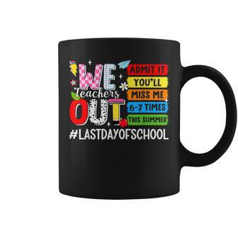We Teachers Out Admit It Youll Miss Me 67 Times Last Day Coffee Mug - Monsterry