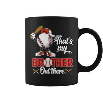That's My Brother Out There Baseball For Sister Brother Coffee Mug - Monsterry