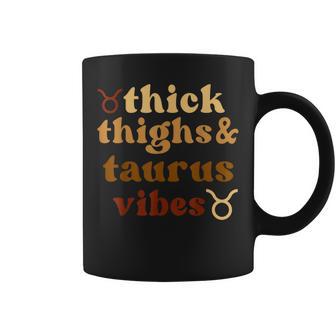 Thick Thighs Taurus Vibes Zodiac Sign Black Girls Coffee Mug - Thegiftio UK