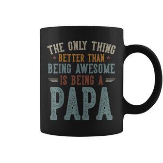The Only Thing Better Than Being Awesome Is Being A Papa Dad Coffee Mug - Thegiftio UK