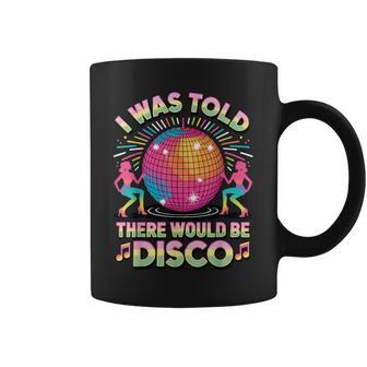 I Was Told There Would Be Disco Coffee Mug - Thegiftio UK