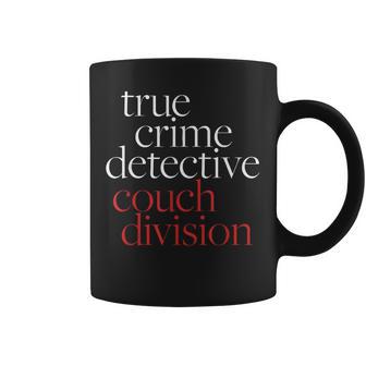 True Crime Detective Couch Division True Crime Lover Coffee Mug - Thegiftio UK