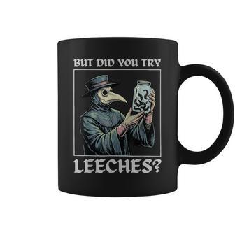 But Did You Try Leeches Coffee Mug - Thegiftio UK