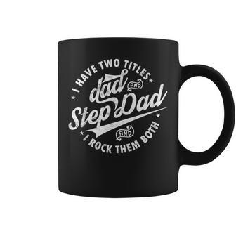 I Have Two Titles Dad & Step Dad Fathers Day Step-Dap Coffee Mug - Thegiftio UK