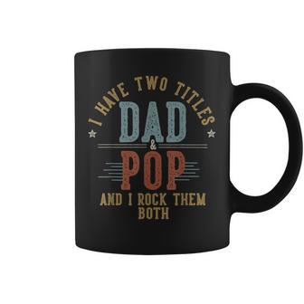 I Have Two Titles Dad And Pop I Rock Them Both Pop Coffee Mug - Thegiftio UK