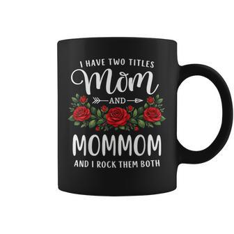 I Have Two Titles Mom And Mommom Floral Coffee Mug - Thegiftio UK