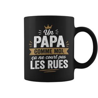 Un Papa Comme Moi Ça Ne Court Pas Les Rues Fier Papa Tasse - Cadeauxyz