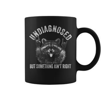 Undiagnosed But Something Ain't Right Raccoon Coffee Mug - Thegiftio UK