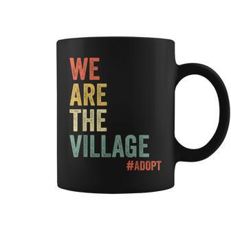 We Are The Village Adopt Adoption Awareness Family Support Coffee Mug - Thegiftio UK