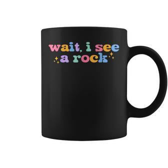 Wait I See A Rock Geology Rock Collector Rockhounding Coffee Mug - Thegiftio UK
