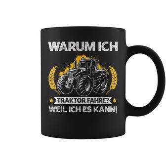 Warum Ich Traktor Fahre Weil Ich Es Kann Trecker Landwirt Tassen - Seseable