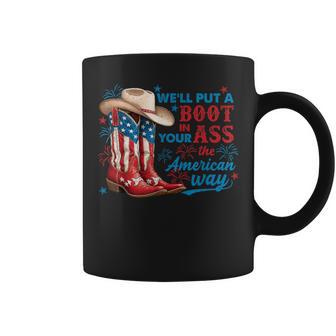 We'll Put A Boot In Your Ass 4Th Of July Western Cowgirls Coffee Mug - Thegiftio UK