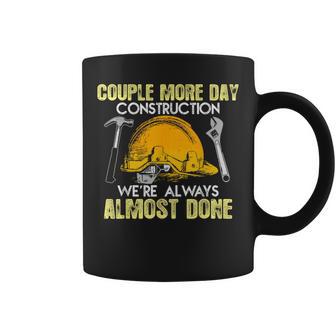 We're Still Almost Done Construction Days Coffee Mug - Thegiftio UK