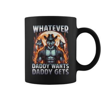 Whatever Daddy Want Daddy Gets Werewolf Meme Bootleg Coffee Mug - Monsterry