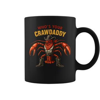 Who’S Your Crawdaddy Cajun Cowboy Crawfish Fathers Day Coffee Mug - Monsterry