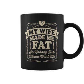 My Wife Made Me Fat Saying Husband Coffee Mug - Thegiftio UK