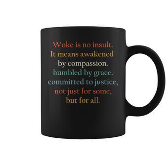 Woke Is No Insult It Means Awakened By Compassion Coffee Mug - Thegiftio UK