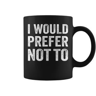 I Would Prefer Not To arcasticarcasmassyaying コーヒーマグ - Kawaiitshirt