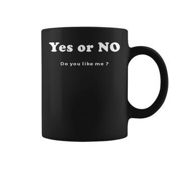 Yes Or No Do You Like Me 面白い服tシャツ コーヒーマグ - Kawaiitshirt