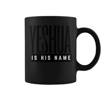Yeshua Is His Name Jesus Christian Faith 引用句 インスピレーション コーヒーマグ - Kawaiitshirt