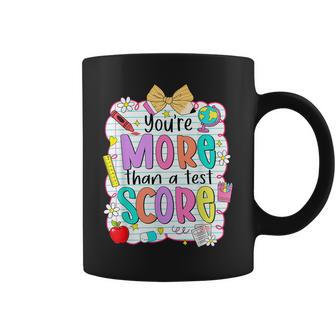 You're More Than The Test Score Test Day You Got This Coffee Mug - Thegiftio UK