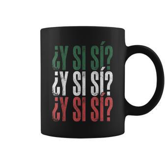 ¿Y Sí Sí Spanish Y Si Sí Mexican Mexico Phrase Coffee Mug - Thegiftio UK