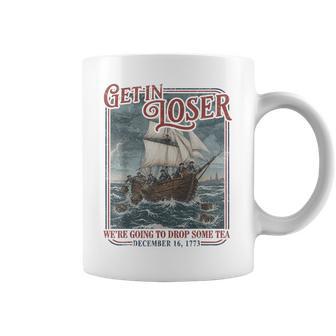 4Th July Tea Party Get In Loser We're Going To Drop Some Tea Coffee Mug - Thegiftio UK