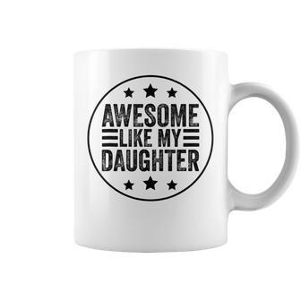 Awesome Like My Daughter Fathers Day Saying Dad Coffee Mug - Monsterry
