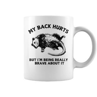 My Back Hurts But I'm Being Really Brave About It Coffee Mug - Thegiftio UK