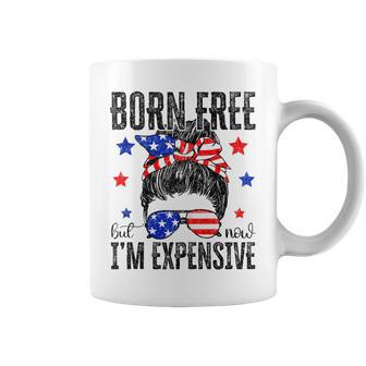 Born Free But Now I'm Expensive Messy Bun 4Th Of July Coffee Mug - Thegiftio UK