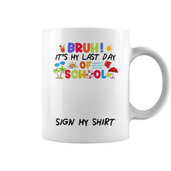 Bruh It's My Last Day Of School Sign My Autograph Grad Coffee Mug - Thegiftio