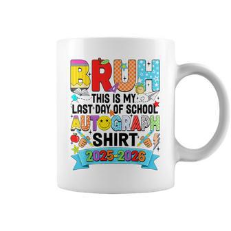Bruh This Is My Last Day Of School Autograph 2026 Boys Girls Coffee Mug - Thegiftio UK